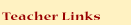 Teacher Links